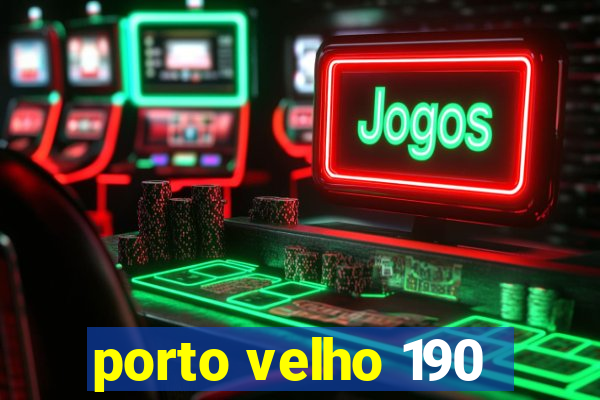porto velho 190